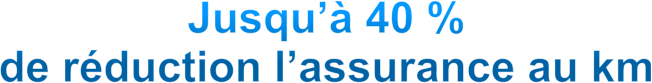 Jusqu’à 40 %  de réduction l’assurance au km