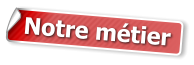 Notre métier